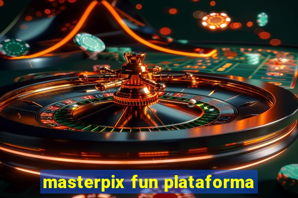 masterpix fun plataforma